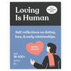 Loving Is Human (Dating Edition) | 140 Conversation Cards To Help Deepen Romantic Relationships | Self-Reflections On Dating, Lo