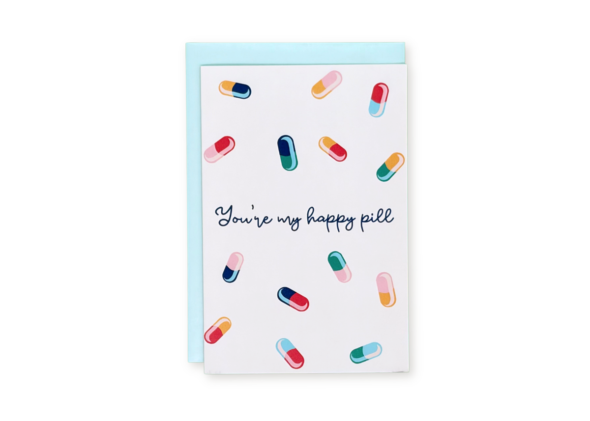 You're My Happy Pill Greeting Card