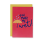 You Make Me Wet Greeting Card