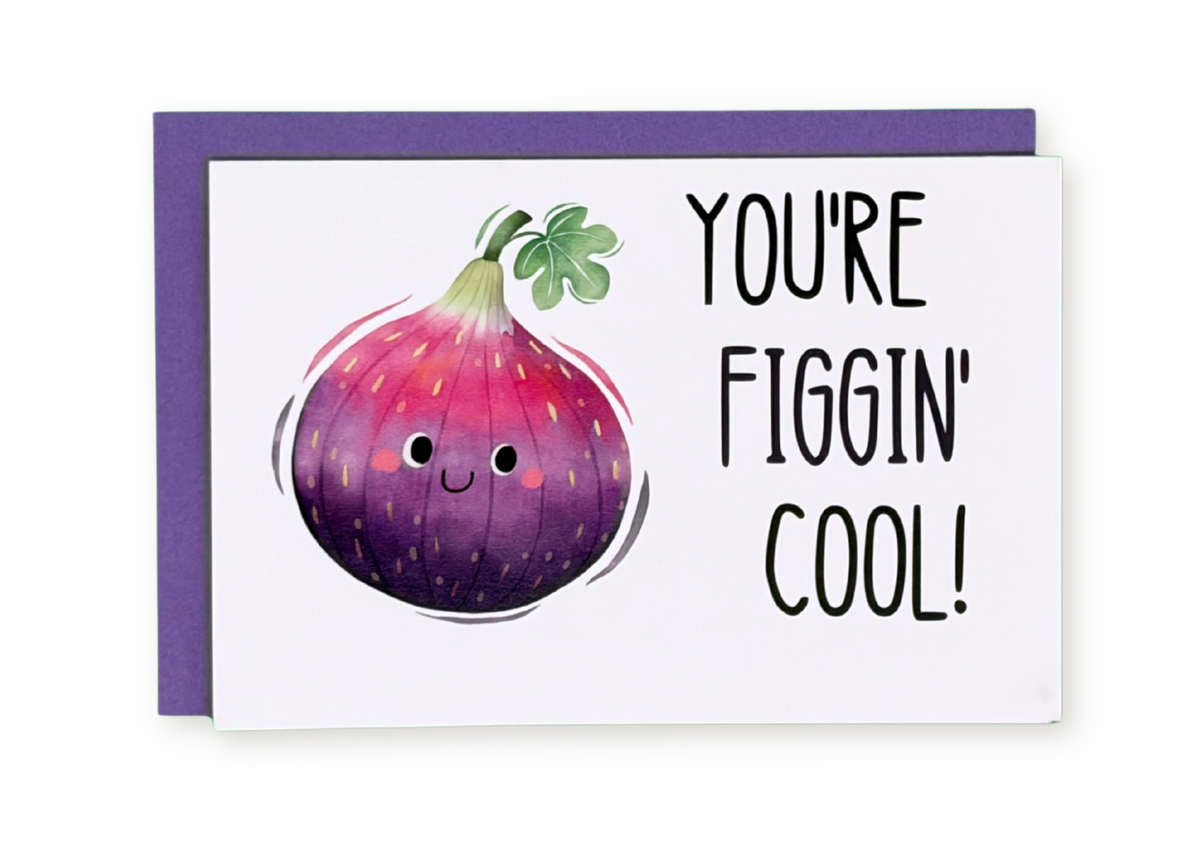 You're Figgin Cool Greeting Card