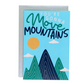 You're Gonna Move Mountains Greeting Card