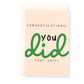 You did that Sh*t Greeting Card