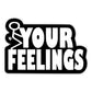 Funny Fuck Your Feelings Stickers - 2 Pack of 3 Stickers - Waterproof Vinyl for Car, Phone, Water Bottle, Laptop - Rude Funny FC