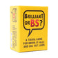 Brilliant or BS? Trivia Game - Fun Bluffing Game for Friends & Family - Cardboard