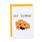 Say Human! Greeting Card