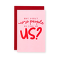 Why Aren't More People As Cool As Us Greeting Card