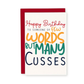 Happy Birthday: Few Words Many Cusses Greeting Card