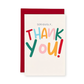 Seriously Thank You Greeting Card