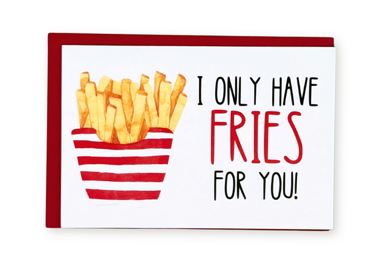 I Only Have Fries for You Greeting Card