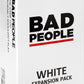BAD PEOPLE Party Game - White Expansion - 100 New Question Cards for The Hilarious mature-themed Card Game for Fun Parties & Board Games Night with Your Group - Find Out What Your Friends Really Think of You