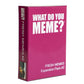 WHAT DO YOU MEME? Fresh Memes #2 Expansion Pack - mature-themed Card Games for Game Night from
