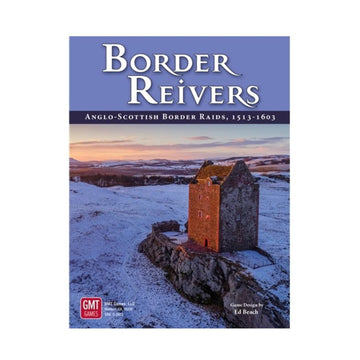 Gmt Games: Border Reivers: Anglo-Scottish Border Raids 1513-1603