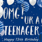 13th Birthday Backdrop Banner, OMG UR a Teenager 13th Birthday Photography Background Blue Silver, Happy 13th Birthday Decoratio