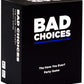 BAD CHOICES Party Game - The Have You Ever? Game - Hilarious mature-themed Card Game for Fun Parties and Board Games Night with Your Group