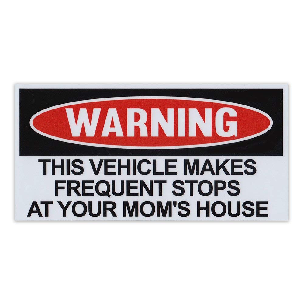 Crazy Novelty Guy Magnet  Funny Warning Magnet  This Vehicle Makes Frequent Stops at Your Mom 's House  Practical Jokes  Gags  Pranks  6  x 3 