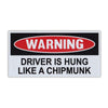 Magnet, Funny Warning Magnet, Driver is Hung Like A Chipmunk, Practical Jokes, Gags, Pranks, 6'' x 3''
