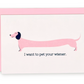 I Want To Pet Your Weiner Greeting Card