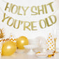 Holy Shit You'Re Old Banner Gold Glitter For 30Th 40Th 50H 60Th 70Th 80Th 90Th Funny Birthday Banner Sign Bunting Party Decor Photo Booth Props (Gold)
