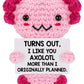 Gifts For New Relationship, Crushes, Valentines, Anniversaries For Him Or Her - Mini Crochet Axolotl - Turns Out I Like You More