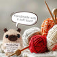 TOYMIS Positive Crochet Pug  Mini Positive Animals Cute Knitted Dog Toys Good Luck Gifts Support Knitted Present Knitted Positive Doll Holding Support Card for Emotional Encouragement Decoration Party