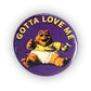Dinosaurs Baby Sinclair Button Pin | Gotta Love Me | Measures 1.25 Inches