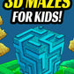 3D Mazes For Kids: Activity Book For Kids Workbook Full of Activities, Puzzles, and Games for Children
