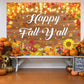 Happy Fall Yall Banner Backdrop 6x4FT Autumn Maple Leaf Harvest Pumpkin Background Happy Thanksgiving Party Decorations Supplie