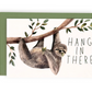 Hang in There Greeting Card