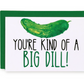 Big Dill Greeting Card