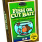 Fish or Cut Bait