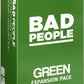 BAD PEOPLE Party Game - Green Expansion - 100 New Question Cards for The Hilarious mature-themed Card Game for Fun Parties & Board Games Night with Your Group - Find Out What Your Friends Really Think of You