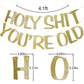 Holy Shit You'Re Old Banner Gold Glitter For 30Th 40Th 50H 60Th 70Th 80Th 90Th Funny Birthday Banner Sign Bunting Party Decor Photo Booth Props (Gold)
