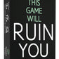 This Game Will Ruin You Vol 1 - Card Games for mature-themeds & Bachelorette Parties - Party Games for College Students & Fun mature-themed Game Night Ideas - Board Games for Groups & Couples or 21st Birthday Gift