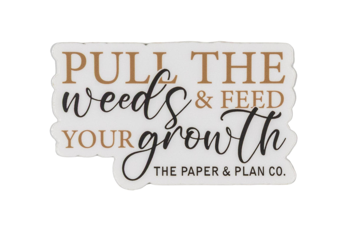 Pull the Weeds and Feed Your Growth Sticker