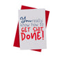 Get Sh*t Done Greeting Card