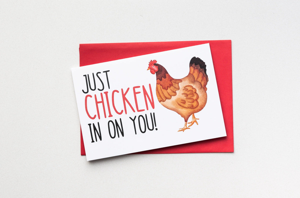 Just Chicken in on You Greeting Card