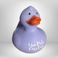 You Made My Day Duck