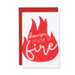 Damn, You're On Fire Greeting Card