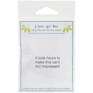 Class Act Cling Mounted Rubber Stamp 2.75"X3.75"-Act Impressed