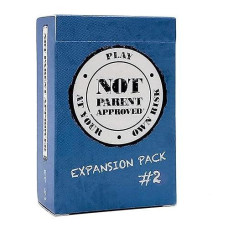 Not Parent Approved Expansion Pack 2 (Core Game Sold Separately): A Fun Card Game And Gift For Kids 8+, Tweens, Teens, Families And Mischief Makers  The Original, Hilarious Family Party Game