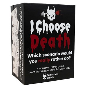 I Choose Death Card Game - Extreme Would You Rather Card Games for Adults - Funniest Party Game for Adults - Great College, Bachelor, or Bachelorette Game - from The Creators of Punish Me, Daddy